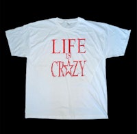 life is crazy t-shirt