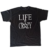 a black t - shirt that says life is crazy